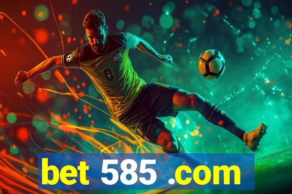 bet 585 .com